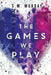 The Games we Play by S. M. Murray