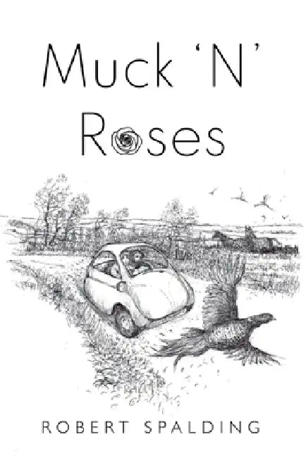 Muck 'N' Roses by Robert Spalding
