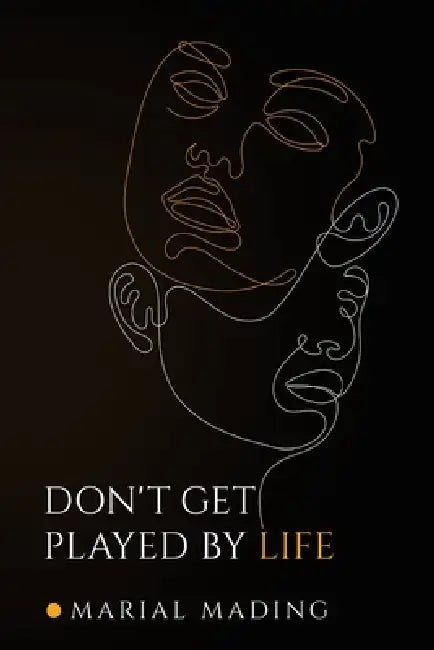 Don't Get Played by Life by Marial Mading