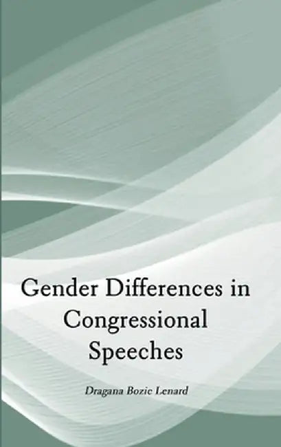 Gender Differences in Congressional Speeches by Dragana Bozic Lenard
