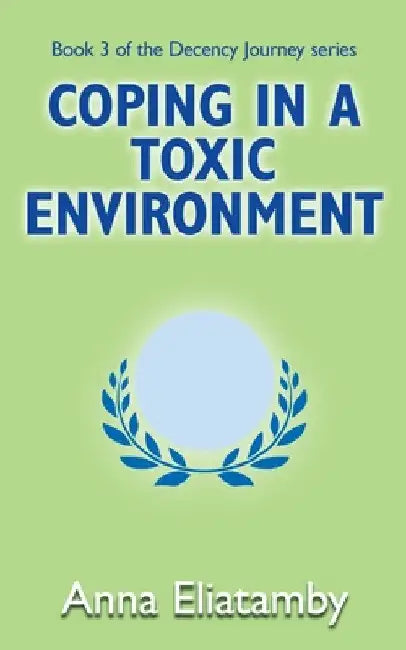 Coping in a Toxic Environment by Anna Eliatamby