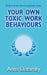 Your Own Toxic Work Behaviours by Anna Eliatamby