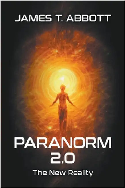 Paranorm 2.0: The New Reality by Abbott, James T.