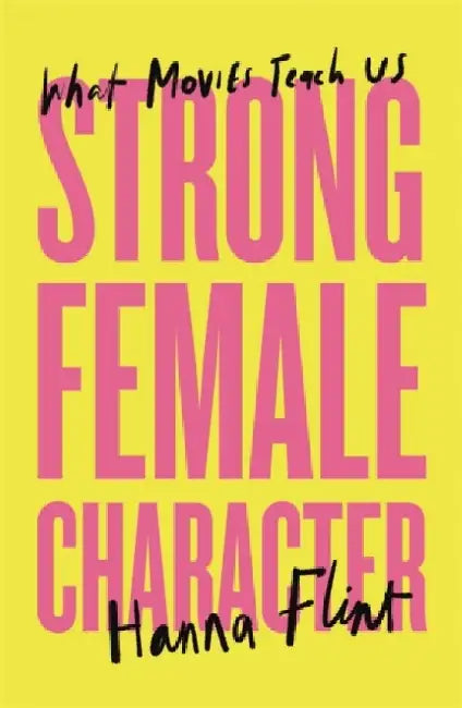 Strong Female Character by Hanna Flint