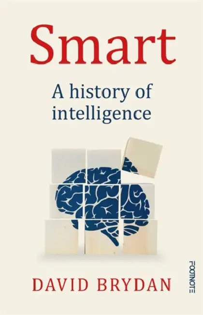 Smart: A history of intelligence by Dr David Brydan