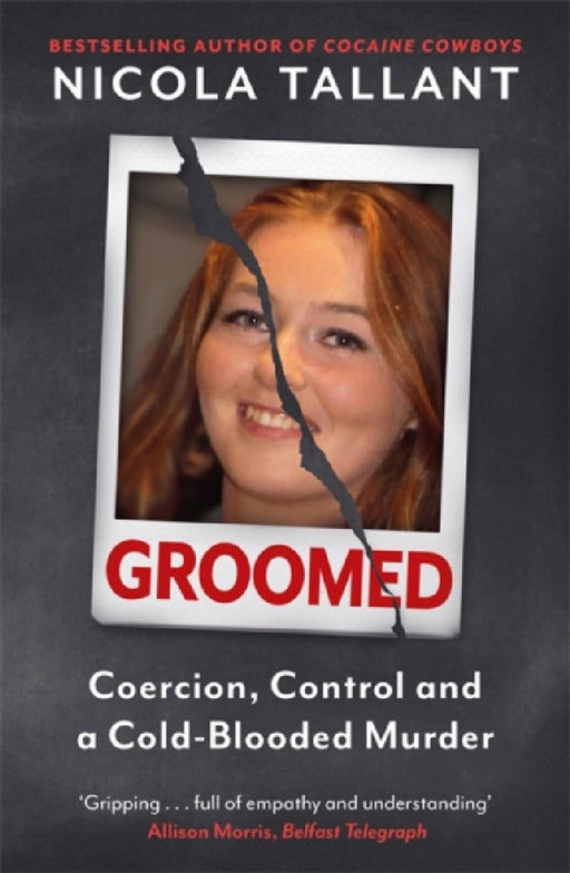 Groomed: Coercion, Control and a Cold-blooded Murder by Nicola Tallant
