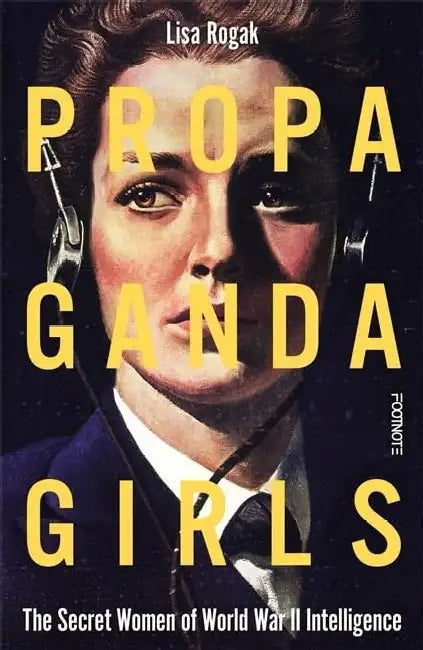 Propaganda Girls: The Secret War of the Women in the OSS