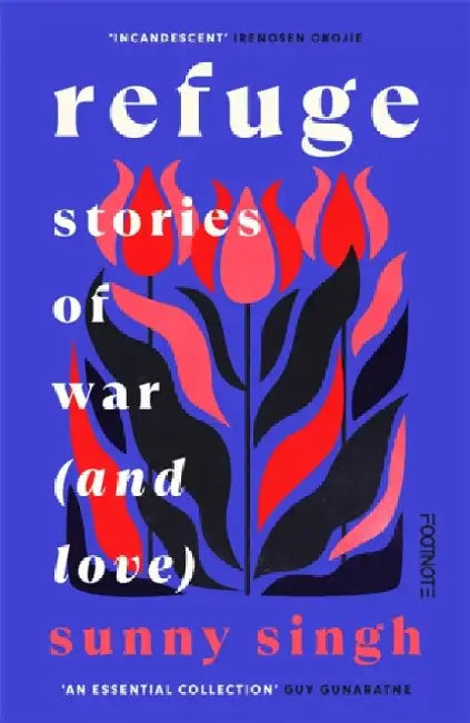 Refuge: Stories of War (and Love) by Sunny Singh