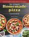 The Ultimate Homemade Pizza Cookbook: The Best Recipes to Master the Art of Pizza Making by Jennifer Perez