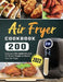 Air Fryer Cookbook 2022: 200 Easy and Affordable Recipes for Smart People to Master Your Air Fryer. by Jefferey Colon