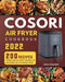 COSORI Air Fryer Cookbook: 200 Effortless Air Fryer Recipes for Beginners and Advanced Users by Dean C. Pearson