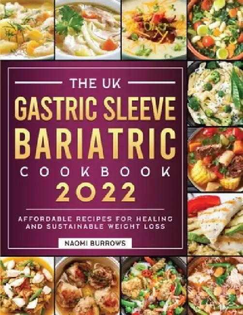 The Gastric Sleeve Bariatric Cookbook: Affordable Recipes for Healing and Sustainable Weight Loss by Naomi Burrows