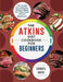 The Atkins Diet Cookbook for Beginners: The affordable and delicious Atkins seafood and vegetable recipes will restore your confidence and make your l by Samuel Moss