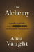 The Alchemy by Anna Vaught