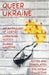 Queer Ukraine: An Anthology of LGBTQI+ Ukrainian Voices During Wartime by Dvijka Collective