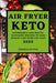 Air Fryer Keto 2022: Affordable and Mouth-Watering Recipes to Lose Weight and Burn Fat Fast by Deborah Sutton