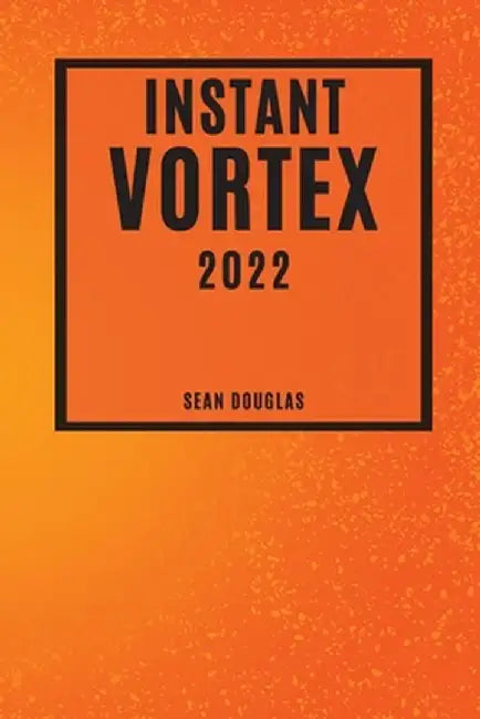 Instant Vortex 2022: Mouth-Watering and Friendly-Budget Recipes by Sean Douglas