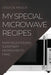 My Special Microwave Recipes: Many Delicious and Super Tasty Recipes Easy to Make by Giada de Angelis