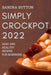 Simply Crockpot 2022: Easy and Healthy Recipes for Beginners by Sandra Sutton