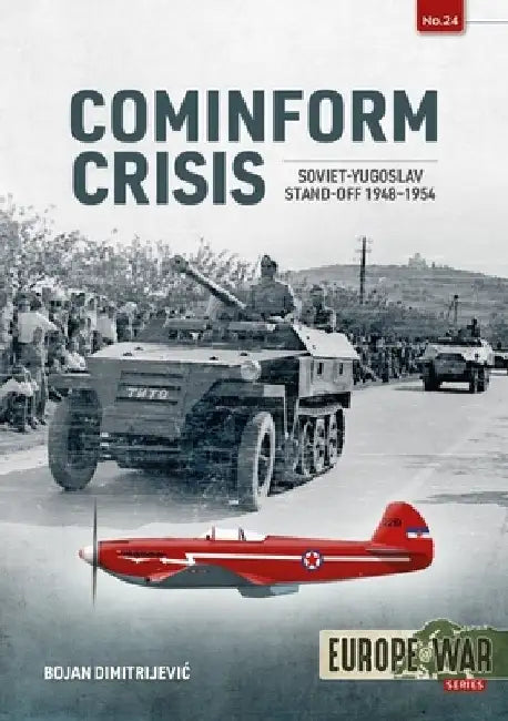 Cominform Crisis: Soviet-Yugoslav Stand-Off, 1948-1954 by Bojan Dimitrijevic