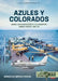 Azules Y Colorados: Armed Confrontations in the Argentine Armed Forces, 1962-63 by Antonio Luis Sapienza Fracchia