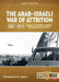The Arab-Israeli War of Attrition, 1967-1973. Volume 1: Six-Day War Aftermath, Renewed Combat, Air Forces by Bill Norton