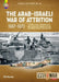 The Arab-Israeli War of Attrition, 1967-1973: Volume 3: Canal Air War, Jordanian Civil War, Northern Fighting, Continuing Conflict and Summary by Bill Norton