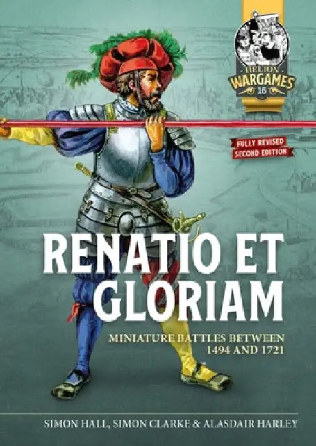 Renatio Et Gloriam: Miniature Battles Between 1494 and 1721 by Simon Hall