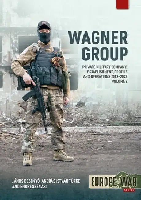 Wagner Group Private Military Company Volume 2 by Janos Besenyo