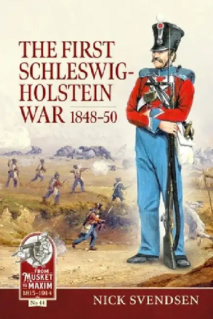The First Schleswig-Holstein War 1848-50 by Nick Svendsen
