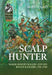 Scalp Hunter: Major Robert Rogers and His Rogue Rangers, 1755 - 1760 by Alan D. Gaff