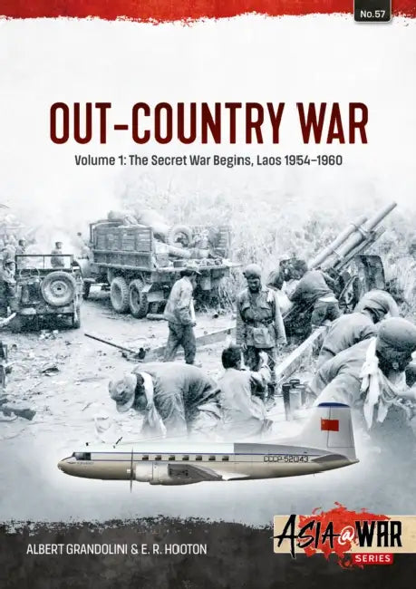 Out of Country War Volume 1: The Secret War Begins, Laos 1954-1960 by Albert Grandolini, E. R. Hooton