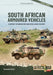 South African Armoured Vehicles Volume 1: A History of Innovation and Excellence by Dewald Venter