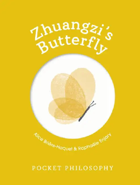 Pocket Philosophy: Zhuangzi's Butterfly by Alice Brière-Haquet