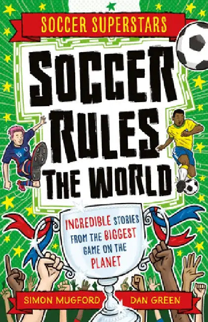 Football Superstars: Football Rules the World by Simon Mugford