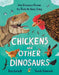 Chickens and Other Dinosaurs: How Dinosaurs Became the Birds We Know Today by Ben Lerwill, Sarah Edmonds
