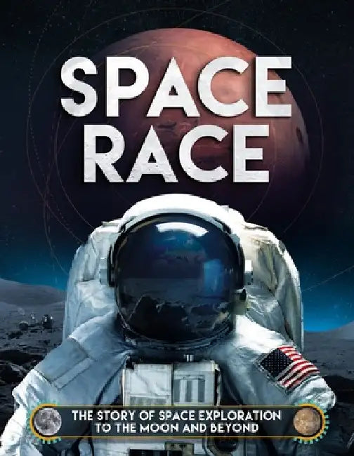 Space Race: The Story of Space Exploration to the Moon and Beyond by Ben Hubbard