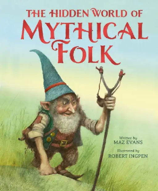 The Hidden World of Mythical Folk by Maz Evans