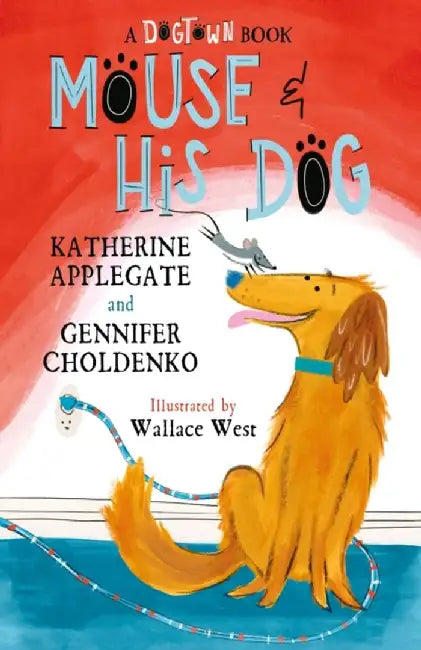 Mouse and His Dog by Katherine Applegate
