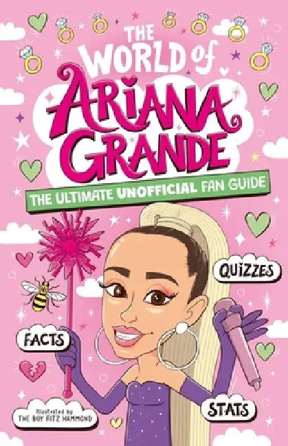 The World of Ariana Grande: The Ultimate Unofficial Fan Guide Packed with Facts, STATS and Quizzes by Catherine Saunders