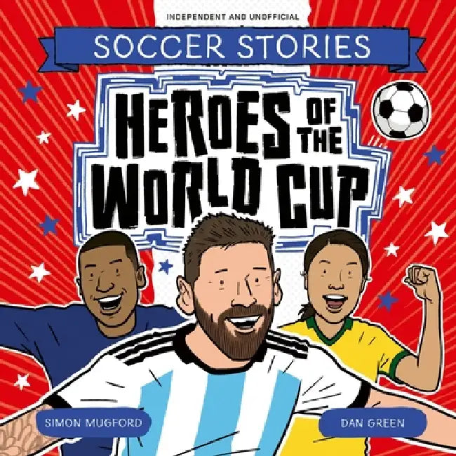 Heroes of the World Cup by Simon Mugford, Dan Green