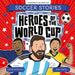 Heroes of the World Cup by Simon Mugford, Dan Green