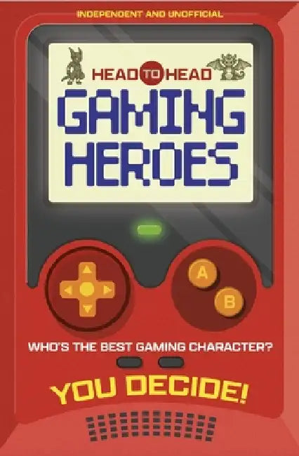 Head to Head: Gaming Heroes: Who's the Best Gaming Character? by Welbeck Children's Books