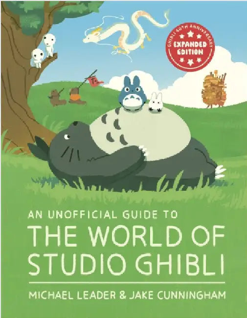 An Unofficial Guide to the World of Studio Ghibli UPDATED EDITION by Michael Leader