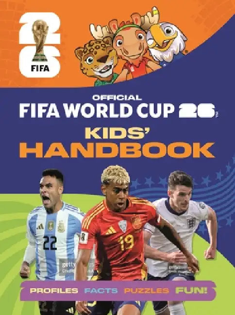 Fifa World Cup 2026 Kids' Handbook: The Official Guide by Alex Rice