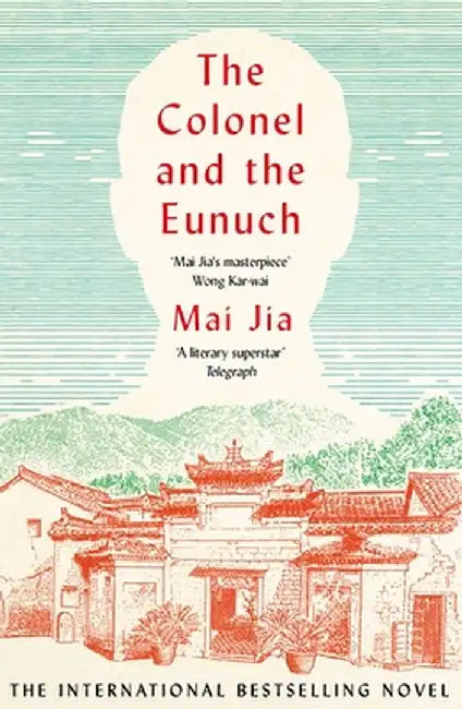 The Colonel and the Eunuch by Mai Jia