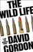 The Wild Life by David Gordon
