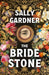 The Bride Stone by Sally Gardner