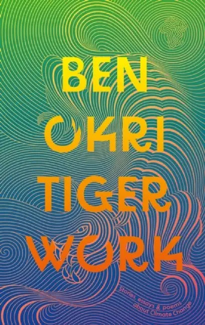 Tiger Work by Ben Okri