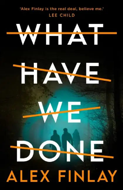 What Have We Done by Alex Finlay